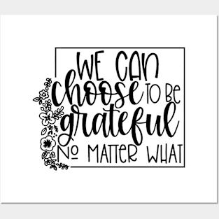 We Can Choose To Be Grateful Posters and Art